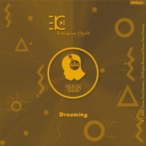 Ethiopian Chyld – Dreaming (Original Mix)