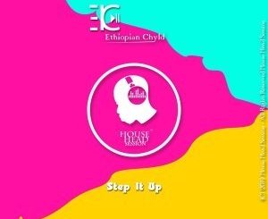 Ethiopian Chyld – Step It Up (Original Mix)
