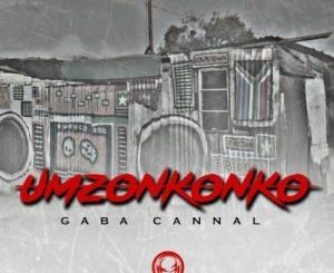 Gaba Cannal – uMzonkonko (Main Mix)