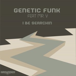Genetic Funk & Mr v – I Be Searchin (Original Mix) 
