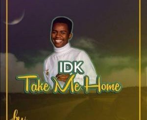 IDK – Take Me Home