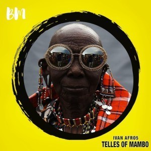Ivan Afro5 – Telles Of Mambo