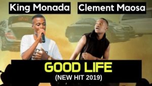 King Monada – Good Life Ft. Clement Maosa (Original Mix)