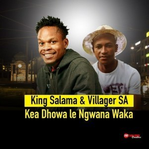 King Salama & Villager SA – Kea Dhowa Le Ngwana Waka