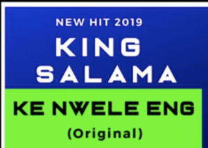 King Salama – Ke Nwele Eng