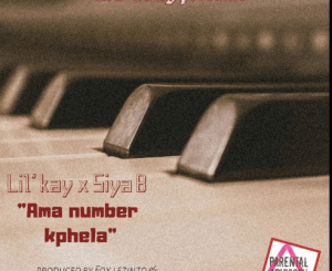 Lil Kay – Ama Number K’Phela Ft. Siya B