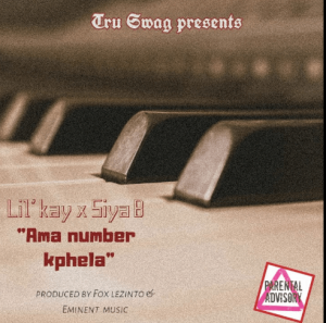Lil Kay – Ama Number K’Phela Ft. Siya B