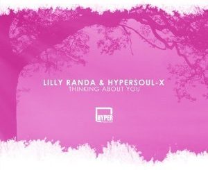 Lilly Randa, HyperSOUL-X – Thinking About You (Soulful Mix)