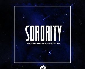 Magic Brothers & Dj Lau Virilha – Sorority (Original Mix)