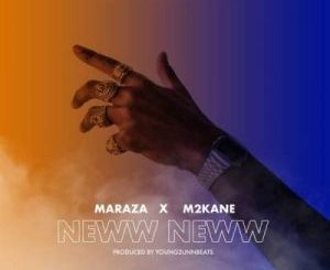 Maraza – Neww Neww Ft. M2kan3