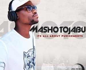 MashotoJabu – It’s All About Punishments