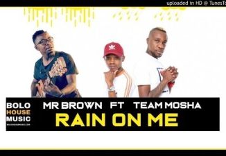 Mr Brown – Rain On Me Ft. Team Mosha [MP3]