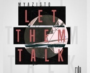 Myazisto – Let Them Talk
