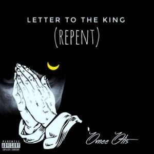 Omee Otis – Letter To The King (REPENT)