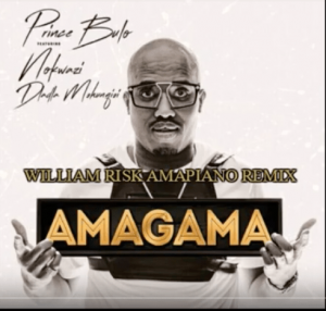 Prince Bulo – Amagama (William Risk Amapiano Remix) Ft. Nokwazi Dlamini, Dladla Mshunqisi
