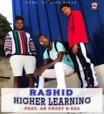 RASHID – HIGHER LEARNING FT. AB CRAZY & EAZ