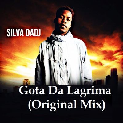 Silva Dadj – Gota Da Lagrima (Original Mix) 