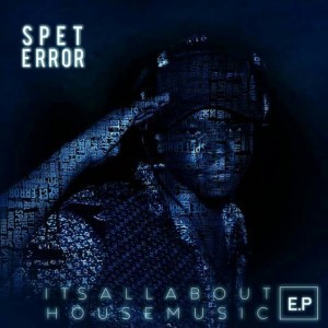 Spet Error – It’s All About House Music