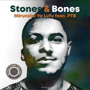 Stones & Bones – Mirunzini Ya Lufu (Original Mix)