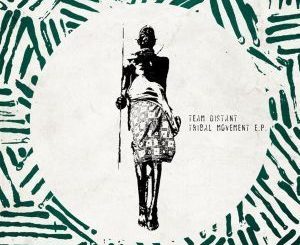 Team Distant Ft. Xelimpilo – Tribal Movement (Original Mix)