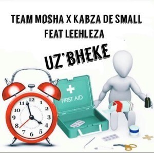 Team Mosha & Kabza De Small Ft. Leehleza – U’zbheke