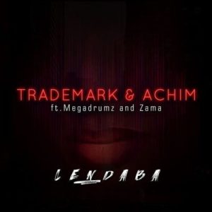 Trademark & Achim – Lendaba Ft. Megadrumz & Zama