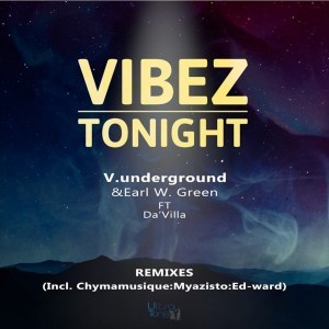V.underground, Earl W. Green, Da’villa – Vibez Tonight (Chymamusique B2S Remix)