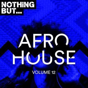 VA – Nothing But Afro House, Vol. 12