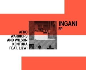 Afro Warriors & Wilson Kentura Ft. Lizwi – Ingani