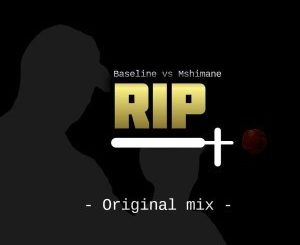 Baseline vs Mshimane – RIP [MP3]
