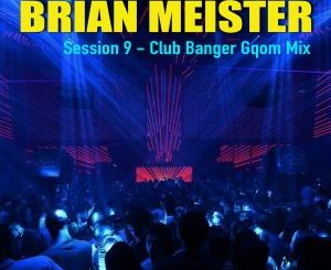 Brian Meister – Session 21 (AmaPiano on Kush Mix, 2019)