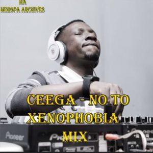 Ceega – No To Xenophobia Mix