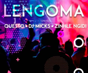 DJ Questo X DJ Micks X Zinhle Ngidi – Lengoma