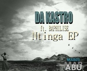 Da Kastro – Ntinga EP Ft. Baphilise