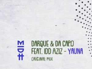 Darque & Da Capo – Yauna Ft. Idd Aziz