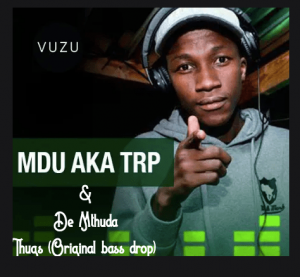 De Mthuda & Mdu a.k.a TRP – Thugs (Original bass drop)