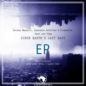 Devine Maestro, Lawrence Achilles, DrumaQlik, Les Toka – Since Earth’s Last Days (Original Mix)