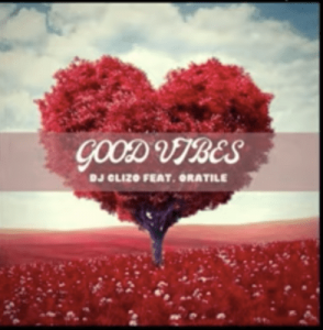 Dj Clizo – Good Vibes Ft. Oratile [MP3]