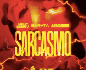 Dj Helio Baiano & Dj Barata – Sarcasmo Ft. AfroZone