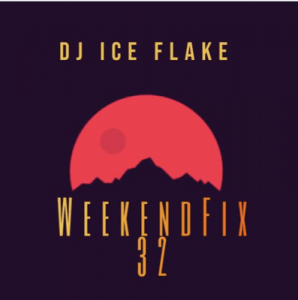 Dj Ice Flake – WeekendFix 32(Groovy Session) 2019 [MIXTAPE]