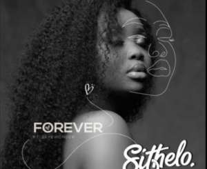 Dj Sithelo – Forever Ft. SkyeWanda