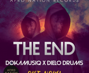 DokamusiQ – The End Ft. Dielo Drums