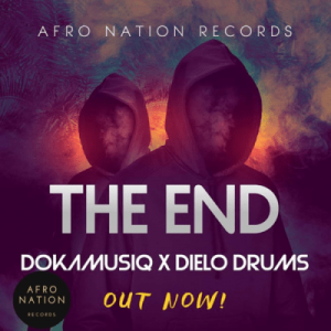 DokamusiQ – The End Ft. Dielo Drums