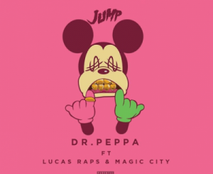 Dr Peppa – Jump Ft Lucasraps & Magic City