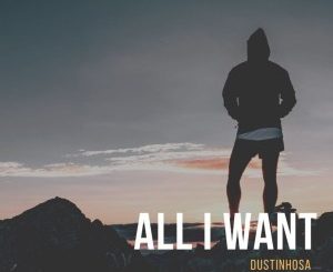 DustinhoSA – All I Want (Original Mix)
