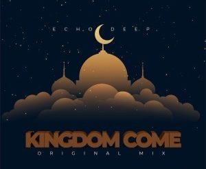 Echo Deep – Kingdom Come