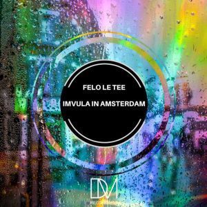 Felo Le Tee – Imvula In Amsterdam (Original Mix)