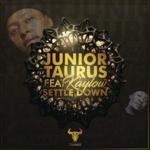 Junior Taurus – Settle Down Ft. Kaylow