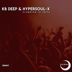 KB Deep & HyperSOUL-X – Clubbing In Ibiza (Afro Mix)