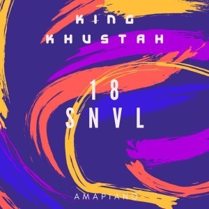 King Khustah – 18 SNVL (Amapiano)